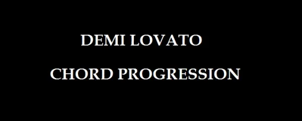 Demi Lovato – I Love Me Piano & Ukulele Chord Progression and Tab