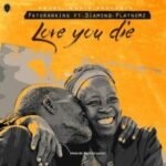 patoranking love you die lyrics yallemedia.com