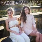 Die Of A Broken Heart by Maddie & Tae on Piano, Ukulele, Guitar and Keyboard